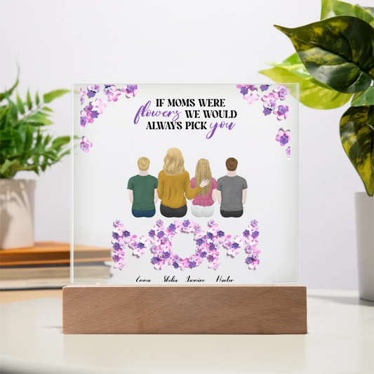 Personalized If Moms Were Flowers, We’d Always Pick You Mother’s Day Acrylic Square Plaque *Optional Nightlight